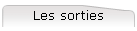 Les sorties